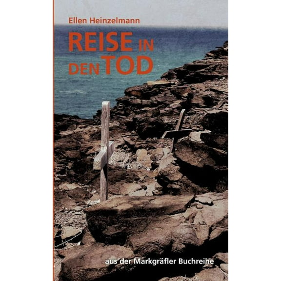 Reise in den Tod : aus der Markgrfler Buchreihe (Paperback)