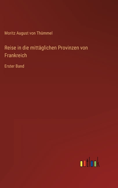 Reise in die mittäglichen Provinzen von Frankreich: Erster Band (Hardcover)