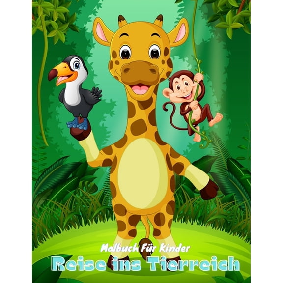 Reise ins Tierreich - Malbuch Fr Kinder, (Paperback)