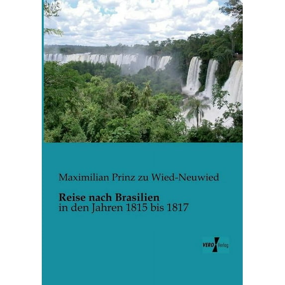 Reise nach Brasilien: in den Jahren 1815 bis 1817, (Paperback)