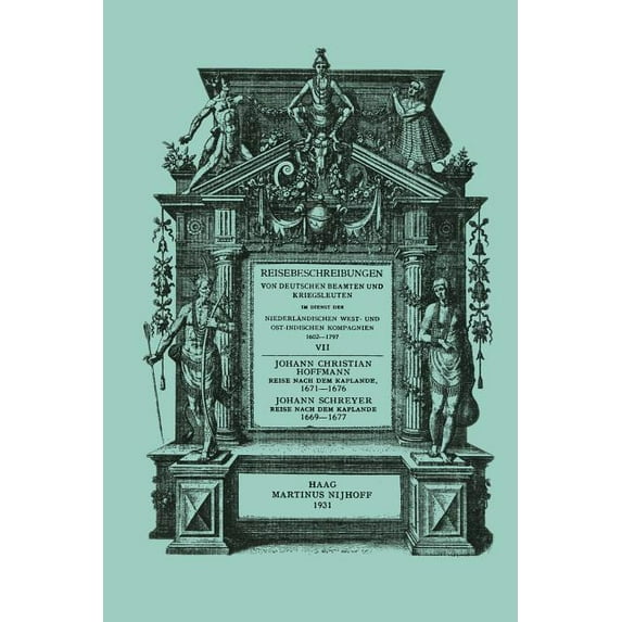 Reisebeschreibungen Von Deutschen Beamte Reise Nach Dem Kaplande, Nach Mauritius Und Nach Java 1671-1676: Neu Herausgegeben Nach Der Zu Cassel Im Verlag Von Joha, Book 7, (Paperback)