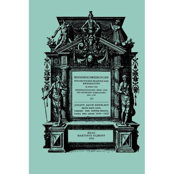 Reisebeschreibungen Von Deutschen Beamte Reise Nach Java, Vorder- Und Hinter-Indien, China Und Japan, 1644-1653, (Paperback)