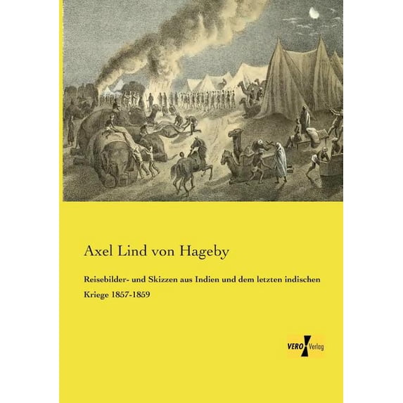 Reisebilder- und Skizzen aus Indien und dem letzten indischen Kriege 1857-1859, (Paperback)