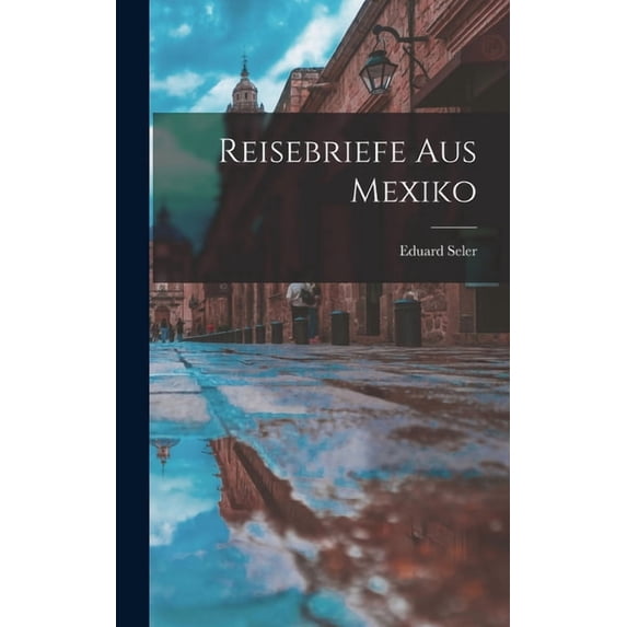 Reisebriefe aus Mexiko (Hardcover)