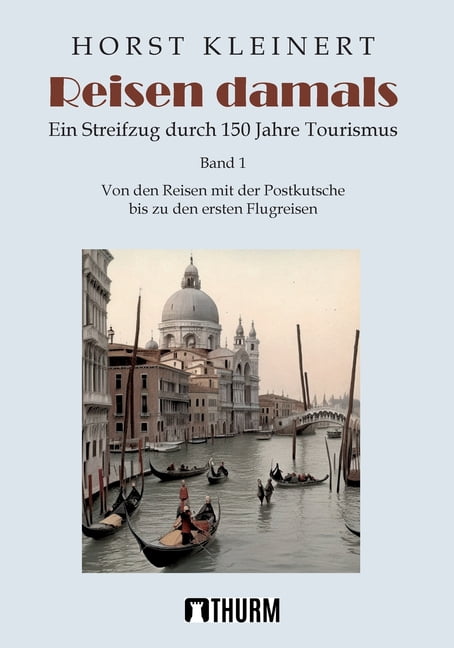 Reisen damals: Ein Streifzug durch 150 Jahre Tourismus, (Paperback)