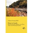 thumbnail image 1 of Reisen in Canada: und durch die Staaten von New York und Pennsylvanien, (Paperback), 1 of 1