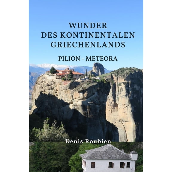 Reisen in Kultur Und Landschaft Wunder des kontinentalen Griechenlands. Thessalien: Pilion - Meteora, Book 57, (Paperback)