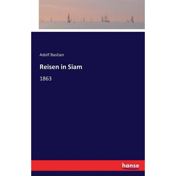 Reisen in Siam: Im Jahre 1863, (Paperback)