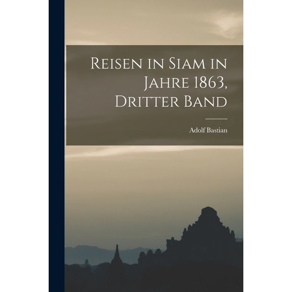Reisen in Siam in Jahre 1863, Dritter Band, (Paperback)