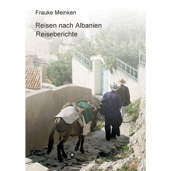 Reisen nach Albanien: Reiseberichte (Paperback)