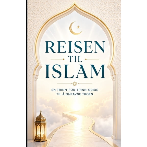Reisen til Islam: En trinn-for-trinn-guide til omfavne troen, (Paperback)