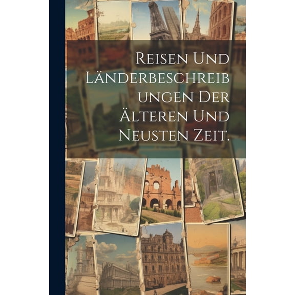 Reisen und Lnderbeschreibungen der lteren und neusten Zeit. (Paperback)