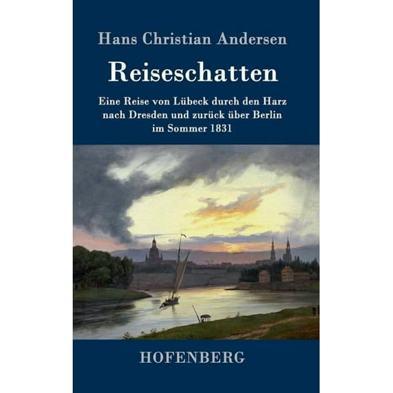 Reiseschatten: Eine Reise von Lübeck durch den Harz nach Dresden und zurück über Berlin im Sommer 1831 (Hardcover)