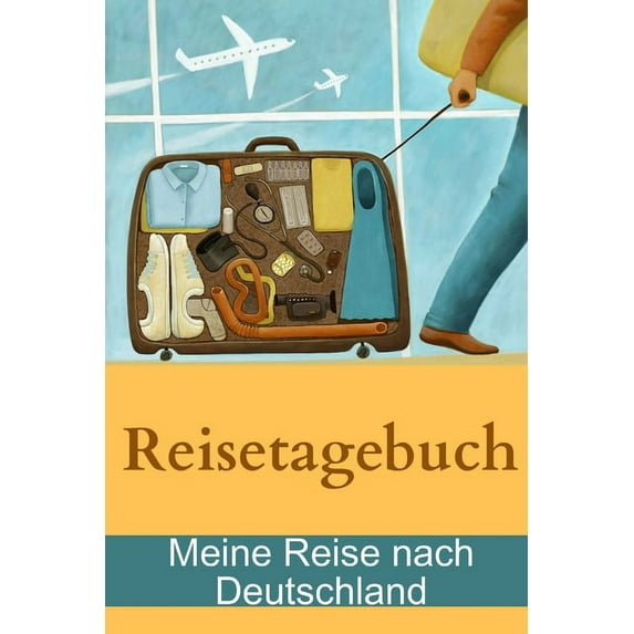 Reisetagebuch - Meine Reise nach Deutschland (German Edition)
