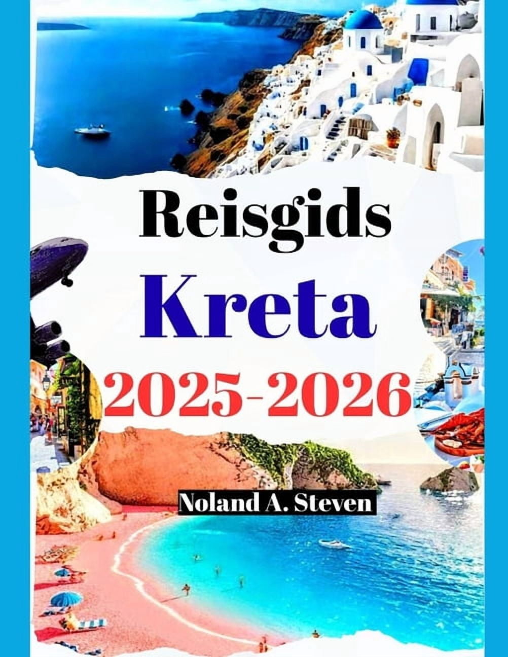 Reisgids Kreta 2025-2026: Ervaring moet attracties, stranden, routes, met afbeeldingen en kaarten naar de Griekse eiland, (Paperback)