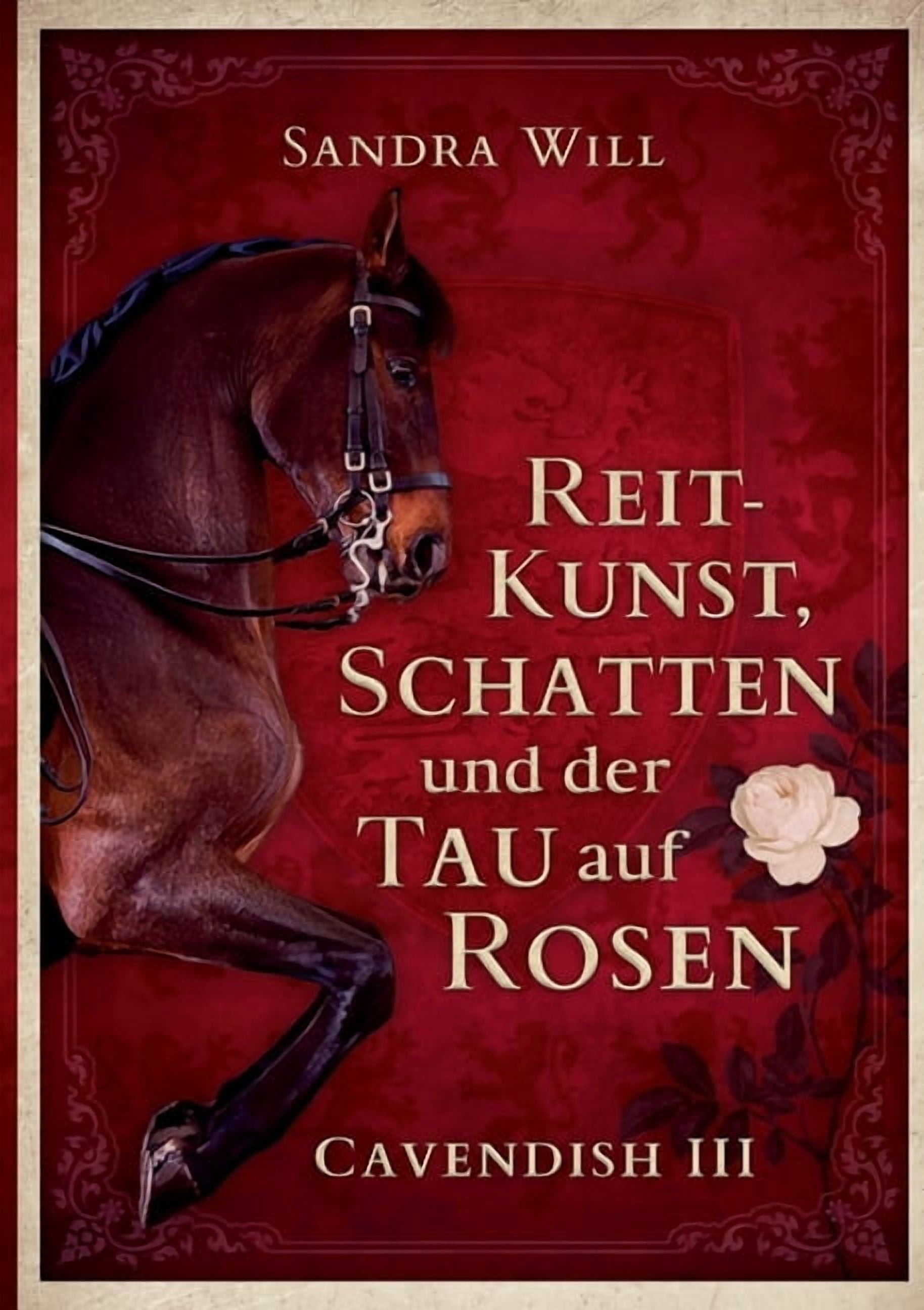 Reitkunst, Schatten und der Tau auf Rosen: Cavendish III, (Paperback)