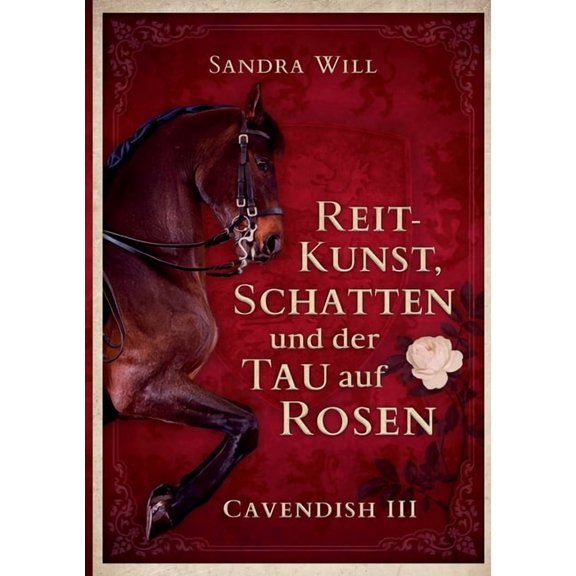 Reitkunst, Schatten und der Tau auf Rosen: Cavendish III, (Paperback)