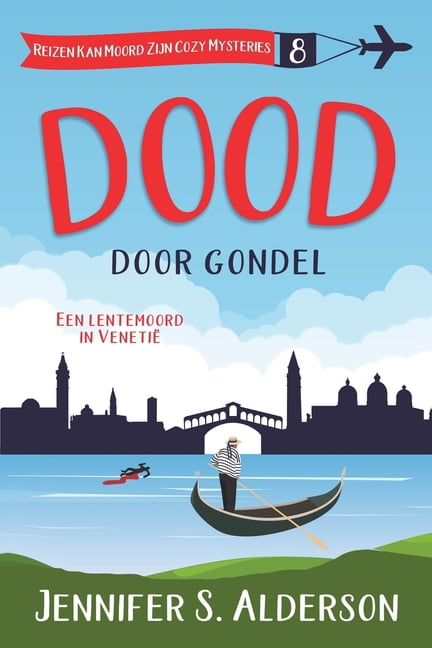 Reizen Kan Moord Zijn Cozy Mysteries Dood door gondel: Een lentemoord in VenetiÃ«, Book 8, (Paperback)