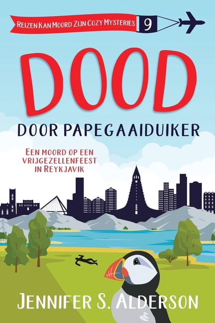 Reizen Kan Moord Zijn Cozy Mysteries Dood door papegaaiduiker: Een moord op een vrijgezellenfeest in Reykjavik, Book 9, (Paperback)