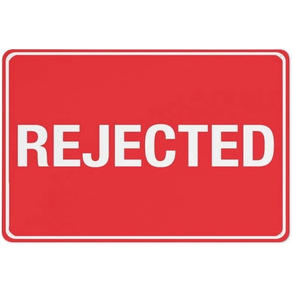 Rejected Funny Weatherproof Aluminum Sign, Rust-Free Pre-Drilled Plaque for House Door Office Business Yard, Status Notice Sign, 8x12 Inch