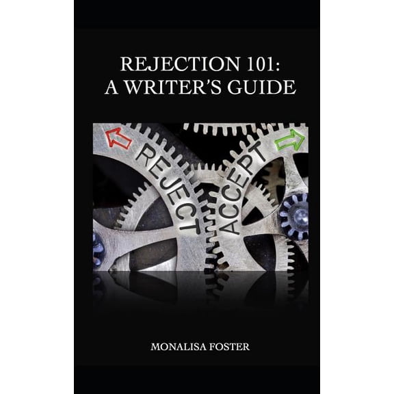 Rejection 101: A Writer's Guide, (Paperback)