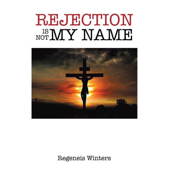 Rejection Is Not My Name (Hardcover)