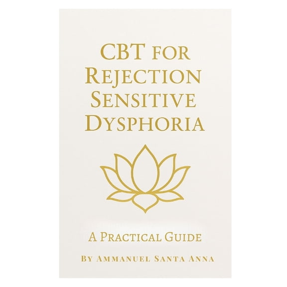 Luminous Minds: The Rejection Sensitive CBT for Rejection Sensitive Dysphoria: A Practical Guide, (Paperback)
