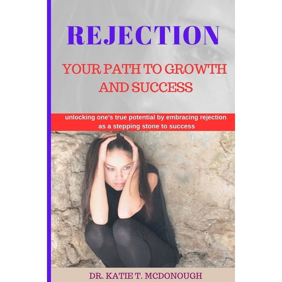 Rejection : Your Path to Growth and Success (Paperback)