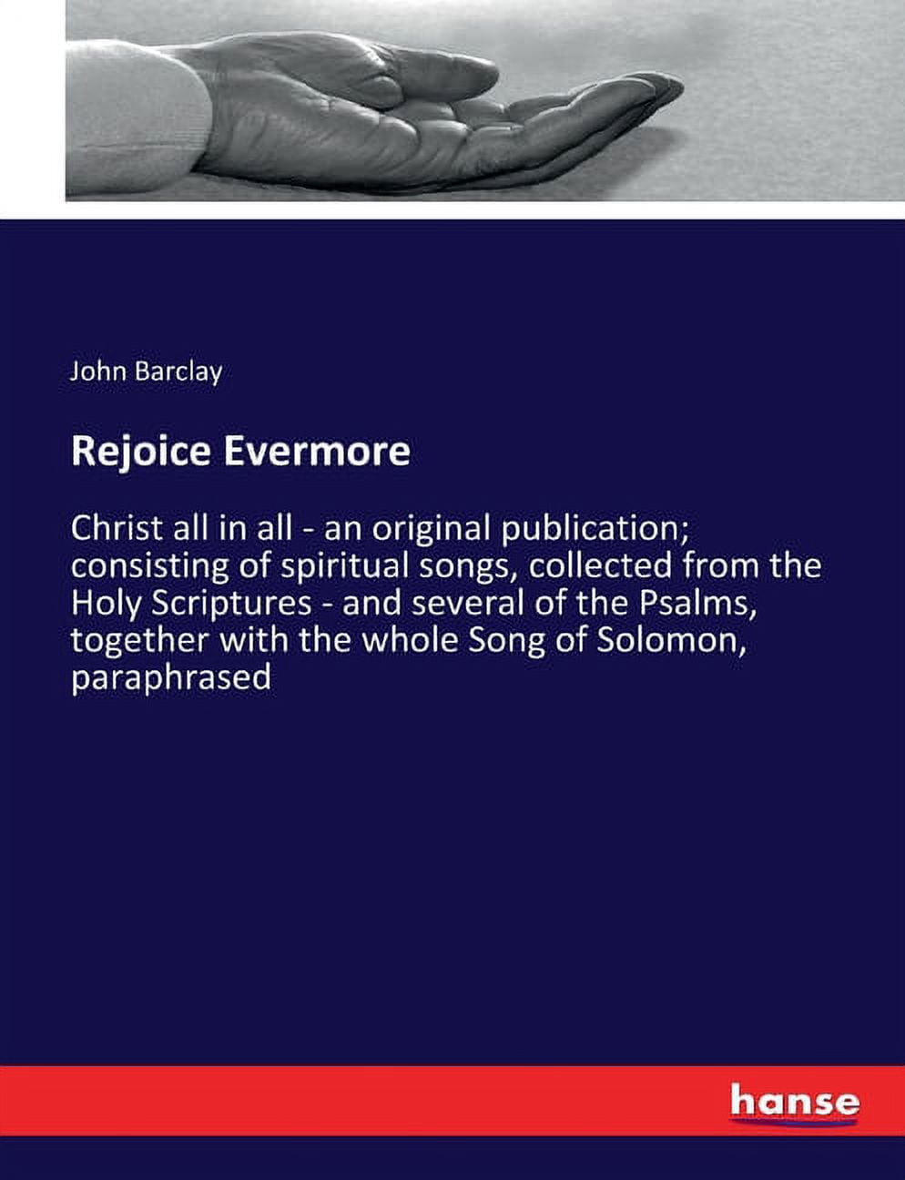 Rejoice Evermore: Christ all in all - an original publication ...