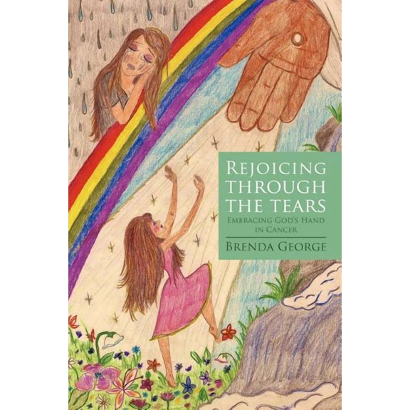 Rejoicing Through the Tears: Embracing God's Hand in Cancer (Paperback)