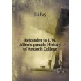 thumbnail image 1 of Rejoinder to I. W. Allen's pseudo History of Antioch College (Paperback), 1 of 1
