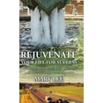 thumbnail image 1 of Rejuvenate Your Life for Success: Walking Away from Life's Trauma, (Hardcover), 1 of 1