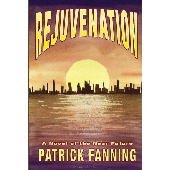 Rejuvenation: A Novel of the Near Future (Paperback) by Patrick Fanning