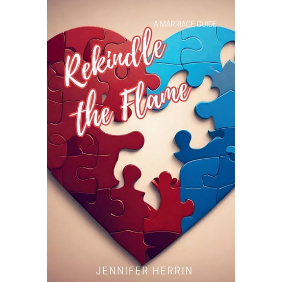 Rekindle the Flame: A Marriage Guide (Paperback)