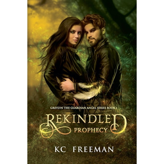Greylyn the Guardian Angel Rekindled Prophecy, Book 1, (Paperback)