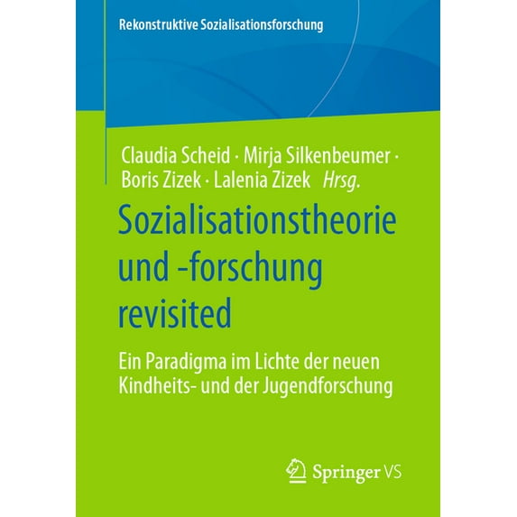 Rekonstruktive Sozialisationsforschung Sozialisationstheorie Und -Forschung Revisited: Ein Paradigma Im Lichte Der Neuen Kindheits- Und Der Jugendforschung, (Paperback)