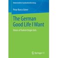 thumbnail image 1 of Rekonstruktive Sozialisationsforschung The German Good Life I Want: Voices of Turkish Origin Girls, (Paperback), 1 of 1