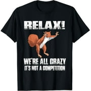 Rela! We're All Crazy Funny Squirrel T Shirts