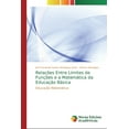 thumbnail image 1 of Relações Entre Limites de Funções e a Matemática da Educação Básica (Paperback), 1 of 1