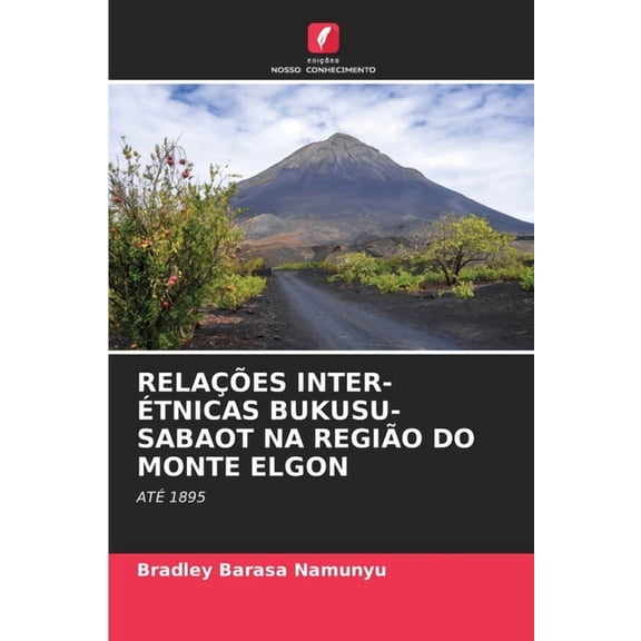 Relaes Inter-tnicas Bukusu-Sabaot Na Regio Do Monte Elgon, (Paperback)