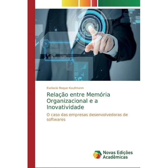 Relação entre Memória Organizacional e a Inovatividade (Paperback)