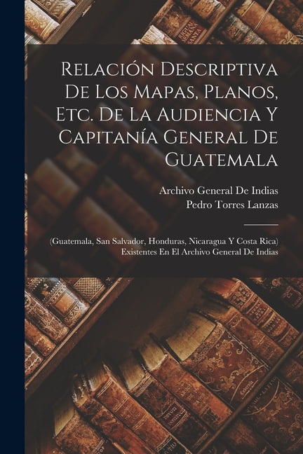 Relación Descriptiva De Los Mapas, Planos, Etc. De La Audiencia Y ...