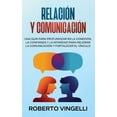 thumbnail image 1 of Relación Y Comunicación: Una guía para profundizar en la conexión, la confianza y la intimidad para mejorar la comunicación y fortalecer el vínculo ( Spanish version ) (Hardcover), 1 of 1