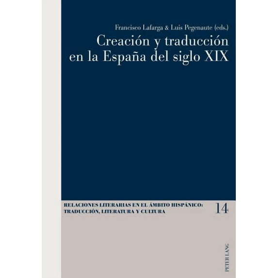 Relaciones Literarias en el Ãmbito Hispá Creación y traducción en la España del siglo XIX, Book 14, (Paperback)