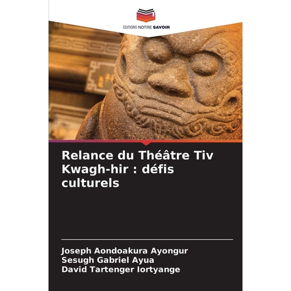 Relance du Thtre Tiv Kwagh-hir: dfis culturels, (Paperback)