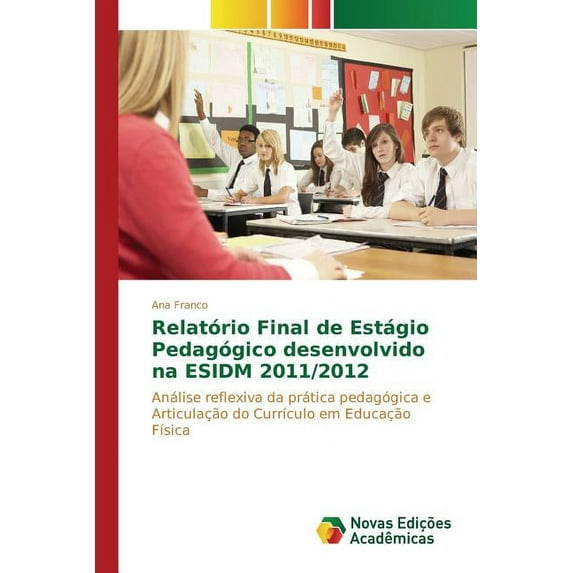 Relatório Final de Estágio Pedagógico desenvolvido na ESIDM 2011/2012 (Paperback)