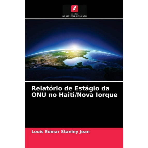 Relatório de Estágio da ONU no Haiti/Nova Iorque (Paperback)