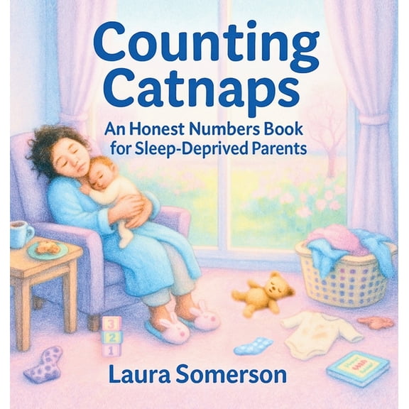 Relatable Little Books Counting Catnaps: An Honest Numbers Book for Sleep-Deprived Parents, (Hardcover)