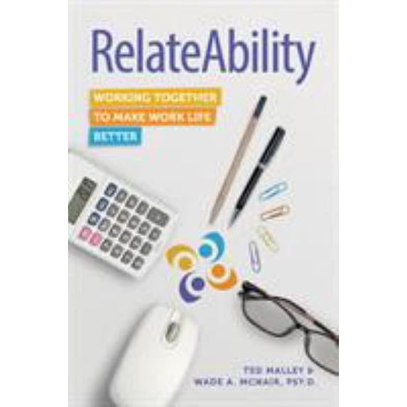 Pre-Owned RelateAbility: Working Together To Make Work Life Better (Paperback) 163462260X 9781634622608