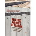 thumbnail image 1 of Relating Worlds of Racism: Dehumanisation, Belonging, and the Normativity of European Whiteness, (Paperback), 1 of 1